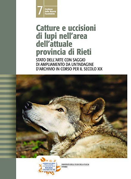 Catture e uccisioni di lupi nell'area dell'attuale provincia di Rieti, stato dell'arte con saggio di ampliamento da un'indagine d'archivio in corso per il secolo XIX Catture e uccisioni di lupi nell'area dell'attuale provincia di Rieti, stato dell'arte con saggio di ampliamento da un'indagine d'archivio in corso per il secolo XIX