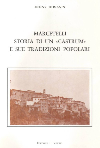 Marcetelli Storia di un “Castrum” e sue tradizioni popolari Marcetelli Storia di un “Castrum” e sue tradizioni popolari
