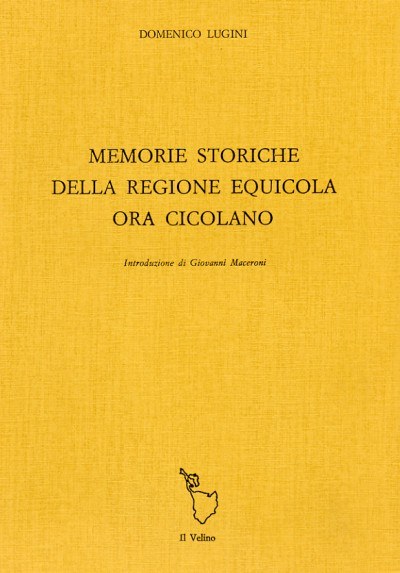Memorie storiche della regione equicola ora Cicolano Memorie storiche della regione equicola ora Cicolano