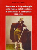 Reazione e brigantaggio nella Sabina, nel circondario di Cittaducale e nell'Aquilano (1860 - 70)