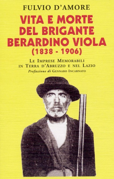 Vita e morte del brigante Berardino Viola Vita e morte del brigante Berardino Viola